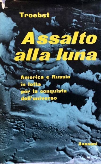 Assalto alla luna - Cord-Christian Troebst - copertina