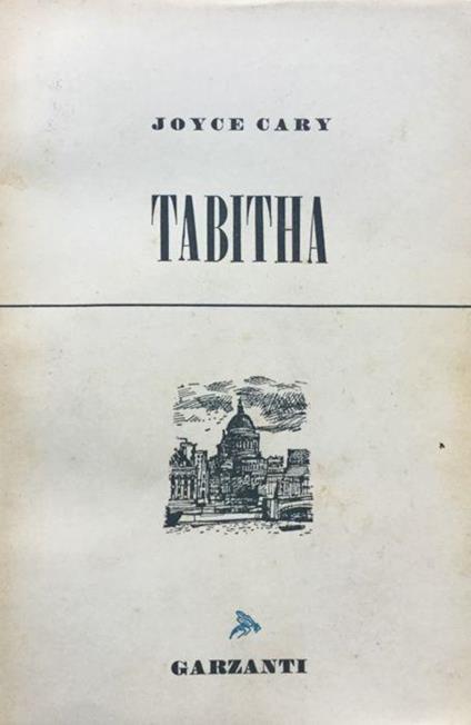 Tabitha. Romanzo. ( A Fearfull Joy trad. dall'ingl. di M.Celletti Marzano) - Joyce Cary - copertina