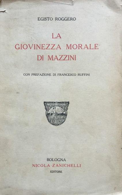 La giovinezza morale di Mazzini - Egisto Roggero - copertina