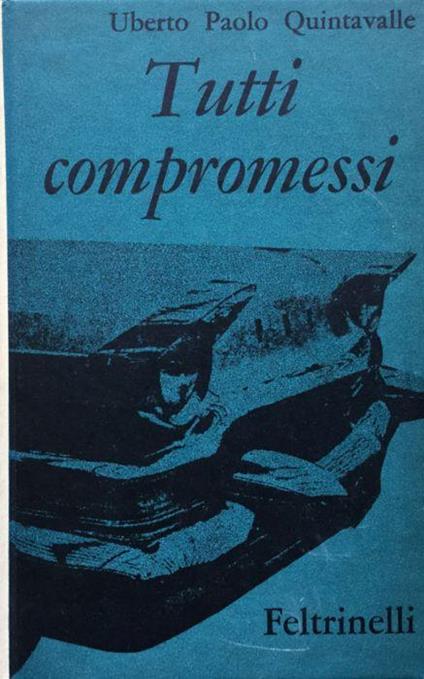 Tutti compromessi - Uberto P. Quintavalle - copertina