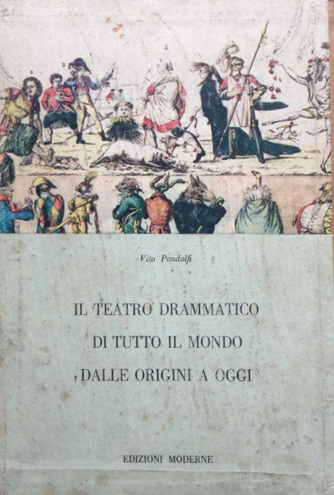 Il teatro drammatico di tutto il mondo dalle origini a oggi - Vito Pandolfi - copertina