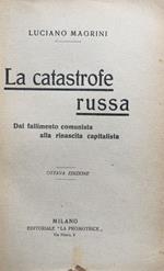 La catastrofe russa. Dal fallimento comunista alla rinascita capitalista