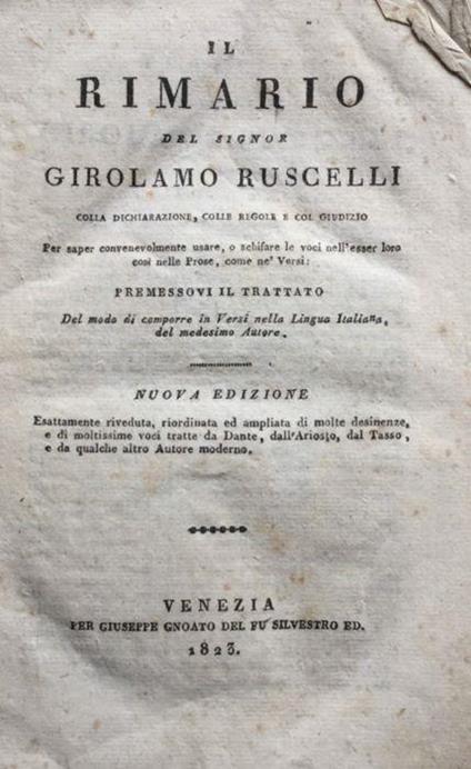 Il rimario del signor Girolamo Ruscelli colla dichiarazione, colle regole e col giudizio per sapere convenevolmente usare, o schifare le voci nell'esser loro cos - Girolamo Ruscelli - copertina