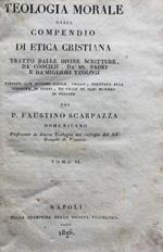 Teologia morale ossia compendio di etica cristiana - tomo VI