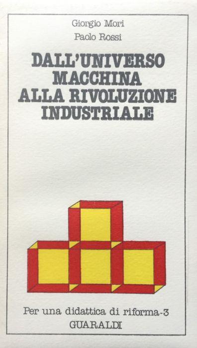 Dall'universo macchina alla rivoluzione industriale - Giorgio Mori - copertina