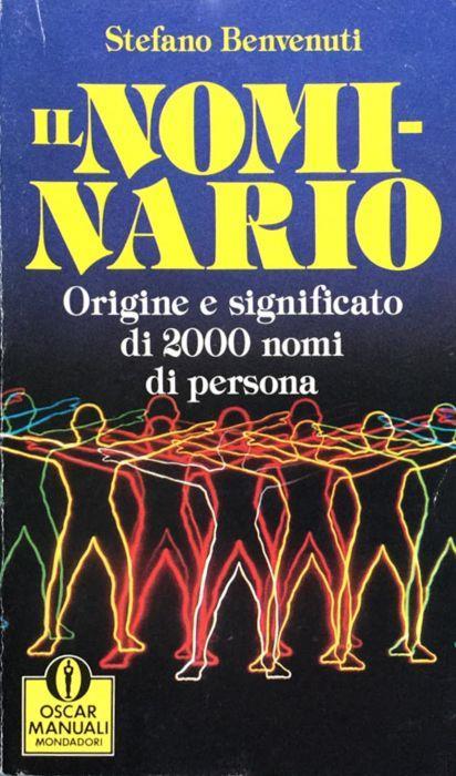 Il nominario. Origine e significato di 2000 nomi di persona - Stefano Benvenuti - copertina