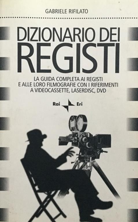 Dizionario dei registi - Gabriele Rifilato - Libro Usato - Rai Eri - | IBS
