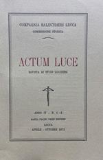 Actum Luce. Rivista di studi Lucchesi. Anno IV n. 1 - 2 aprile - ottobre 1975