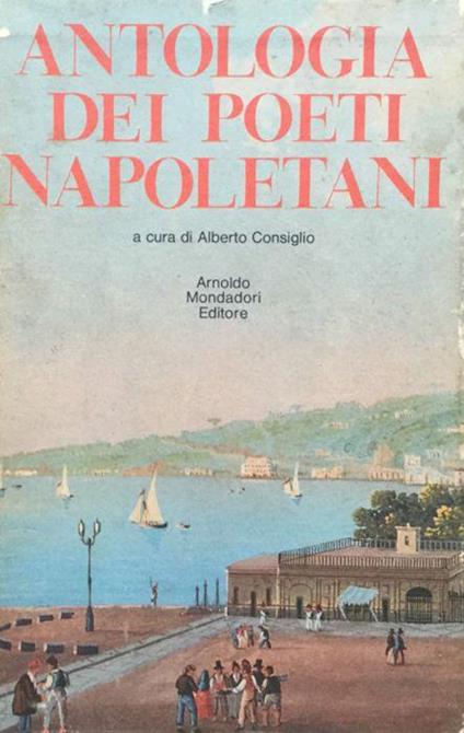 Antologia dei poeti napoletani. Mondadori 1978 - Alberto Consiglio - copertina