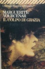 Il colpo di grazia. Yourcenar Feltrinelli 1990