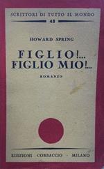 Figlio!. Figlio mio!. Romanzo. Trad. dall'ingl. di S.Guidet Comi. 3a ed