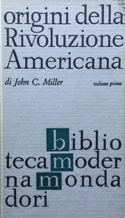 Origini della rivoluzione americana. Volume I. Miller Mondadori 1965 - John C. Miller - copertina