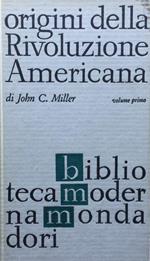 Origini della rivoluzione americana. Volume I. Miller Mondadori 1965