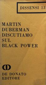 Discutiamo sul black power. Martin Duberman De Donato 1968