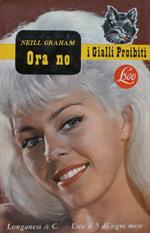 Ora no. Neill Graham. Longanesi 1962