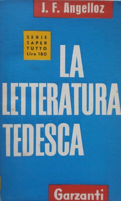 La letteratura tedesca dalle origini a oggi. Angelloz. Garzanti 1955 - Joseph-François Angelloz - copertina