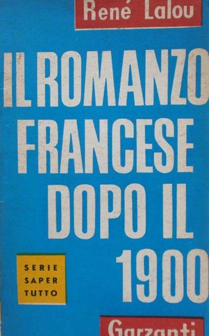 Il romanzo francese dopo il 1900.Rene Lalou. Garzanti 1960 - René Lalou - copertina