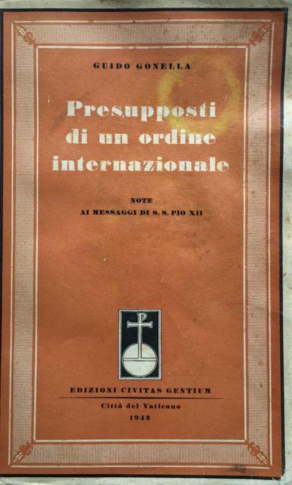 Presupposti di un ordine internazionale. Note ai messaggi di S.S. Pio 12 - Guido Gonella - copertina