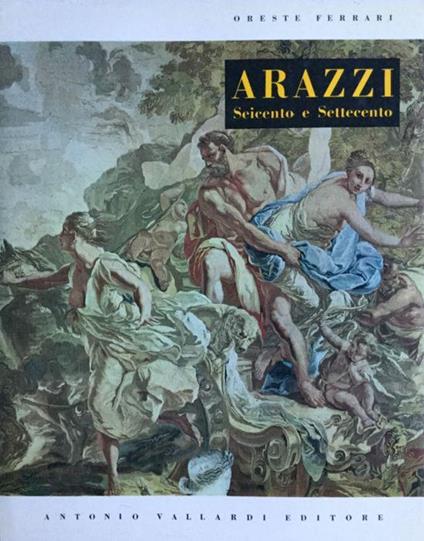 Arazzi italiani del Seicento e Settecento - Oreste Ferrari - copertina