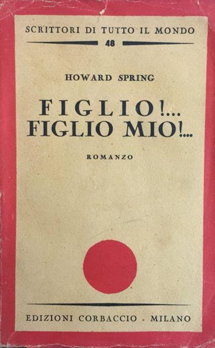 Figlio!... Figlio mio! - Howard Spring - copertina