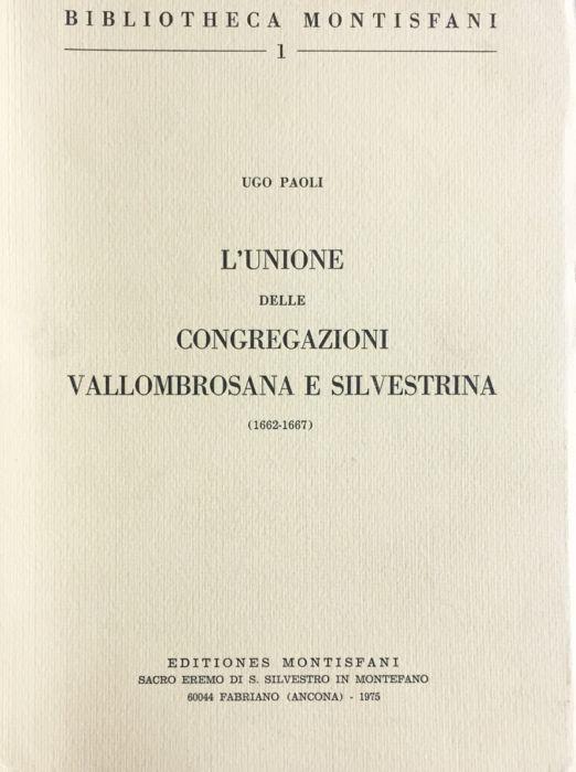 L' unione delle congregazioni vallombrosana e silvestrina (1662-1667) - Ugo Paoli - copertina