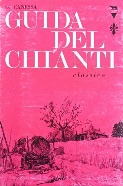 Guida del Chianti Classico e dei suoi luoghi pi - Gastone Canessa - copertina