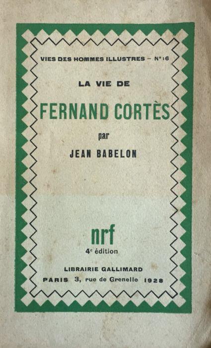 La vie de Fernand Cortes - Jean Babelon - copertina