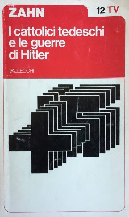 I cattolici tedeschi e le guerre di Hitler - Gordon Zahn - copertina