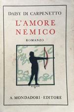 L' amore nemico. Romanzo