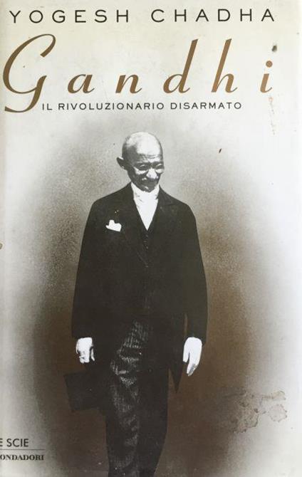 Gandhi il rivoluzionario disarmato - Yogesh Chadha - copertina