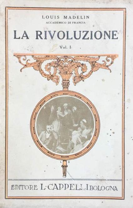 La rivoluzione. Vol. I - Louis Madelin - copertina