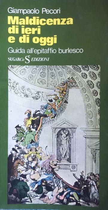 Maldicenza di ieri e di oggi. Guida all'epitaffio burlesco - Giampaolo Pecori - copertina