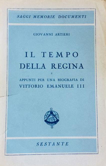 Il tempo della regina e appunti per una biografia di Vittorio Emanuele II - Giovanni Artieri - copertina