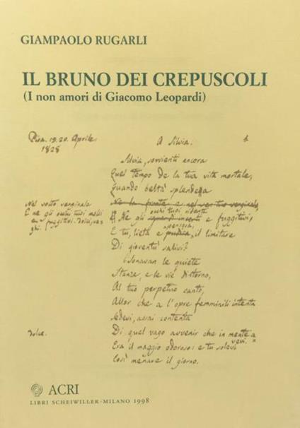 Il bruno dei crepuscoli (I non amori di Giacomo Leopardi) Giampaolo Rugarli 1998 - Giampaolo Rugarli - copertina