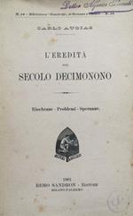 L' eredità del secolo decimonono. Ricchezze-Problemi-Speranze