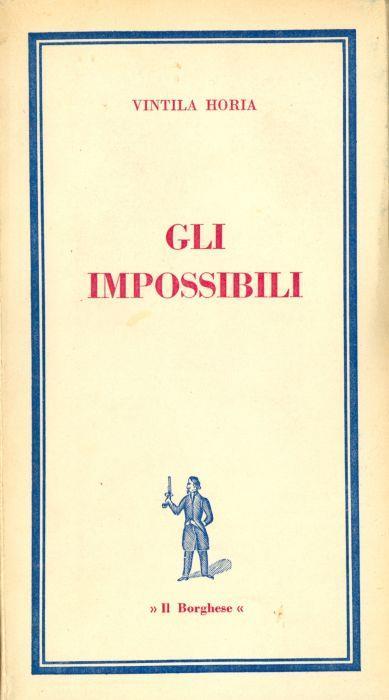 Gli impossibili - Vintila Horia - copertina