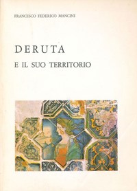 Deruta e il suo territorio - Francesco Federico Mancini - Libro Usato - Pro  Deruta - | IBS