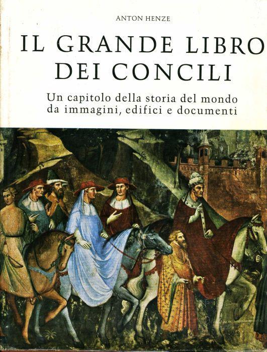 Il grande libro dei concili - Anton Henze - copertina