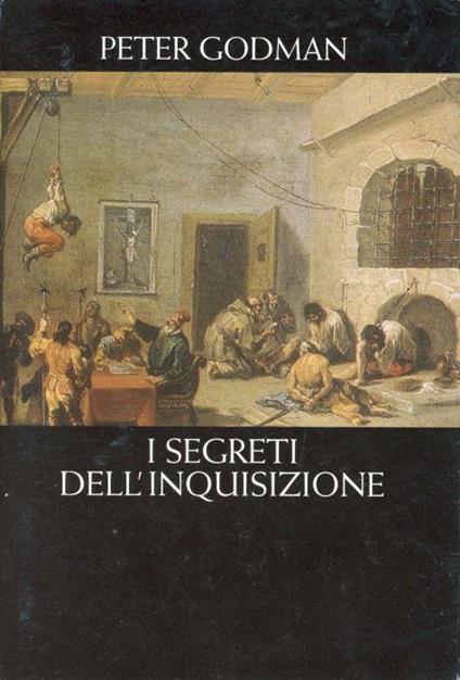 I segreti dell'inquisizione - Peter Godman - copertina