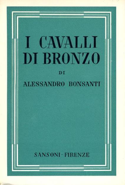 I cavalli di bronzo - Alessandro Bonsanti - copertina