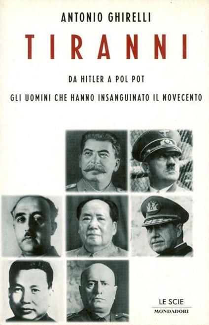 Tiranni. Da Hitler a Pol Pot - Antonio Ghirelli - copertina