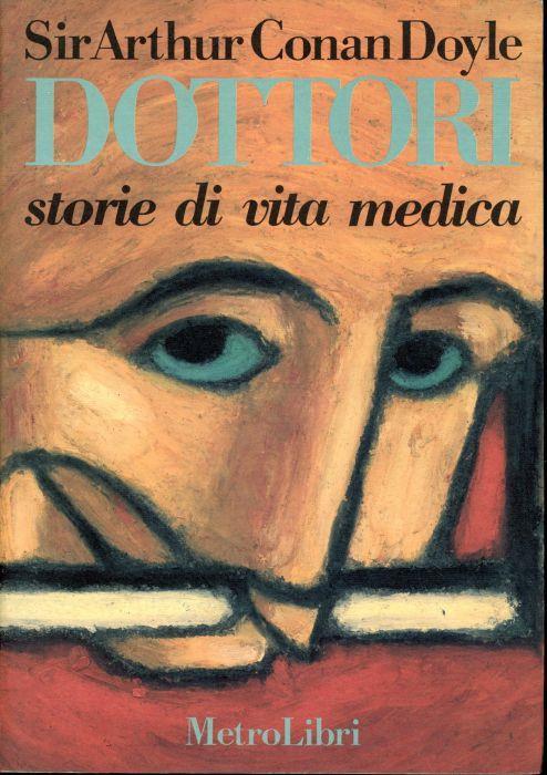 Dottori. Storie di vita medica - Arthur Conan Doyle - copertina