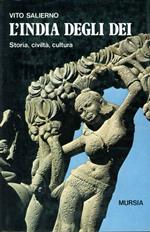 L' india degli Dei. Storia, civiltà, cultura