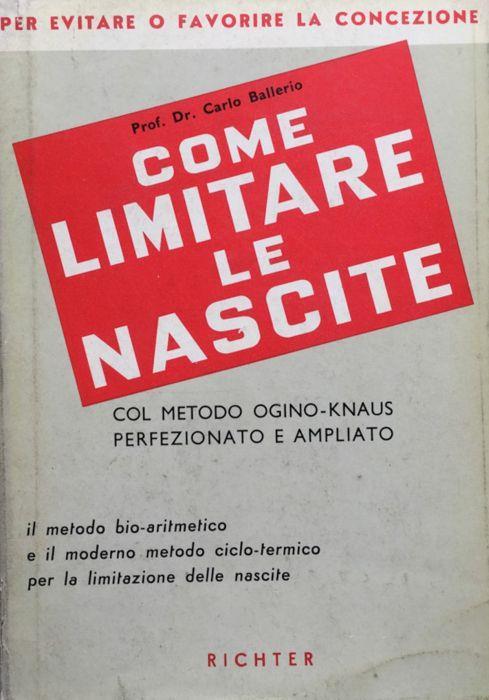 Come limitare le nascite col metodo Ogino-Knaus perfezionato e ampliato - Carlo Ballerio - copertina