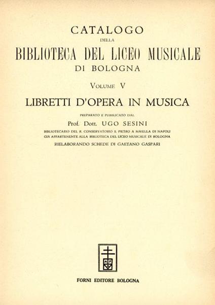 Catalogo della Biblioteca del Liceo Musicale di Bologna. Volume V - Ugo Sesini - copertina