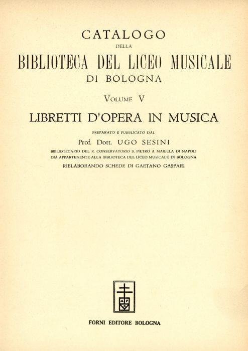 Catalogo della Biblioteca del Liceo Musicale di Bologna. Volume V - Ugo Sesini - copertina