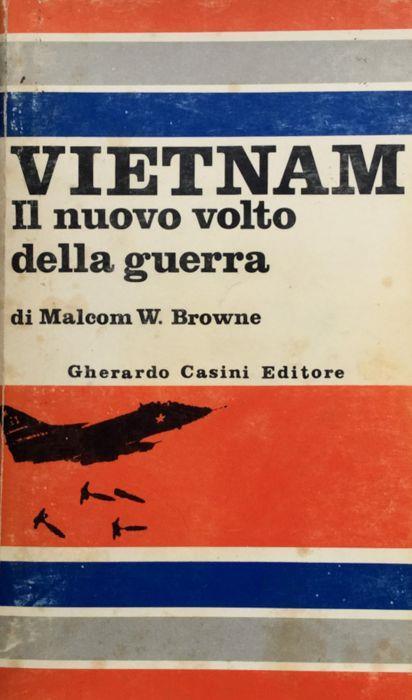 Vietnam. Il nuovo volto della guerra - Malcom W. Browne - copertina