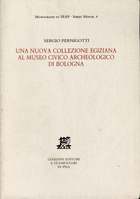 Una nuova collezione egiziana al Museo Civico Archeologico di Bologna - Sergio Pernigotti - copertina