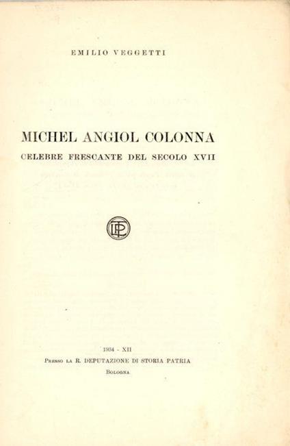 Michel Angiolo Colonna celebre frescante del secolo XVII - Emilio Veggetti - copertina