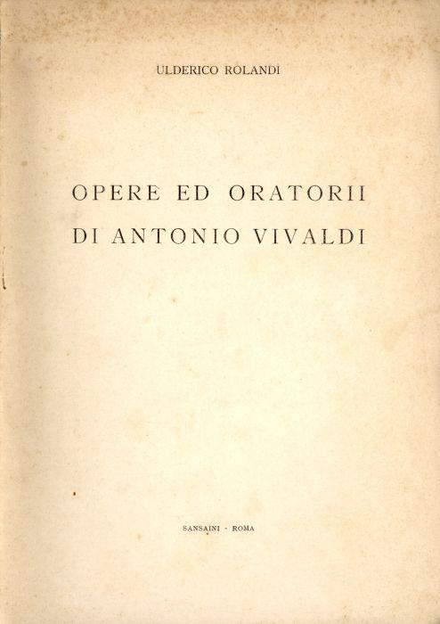 Opere ed oratori di Antonio Vivaldi - Ulderico Rolandi - copertina